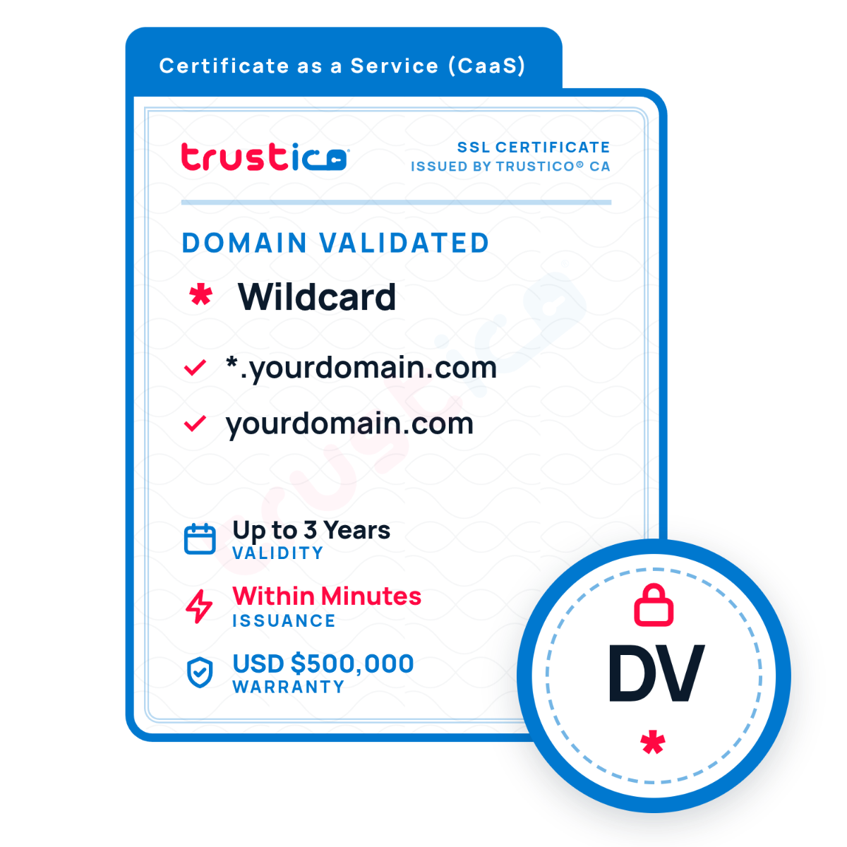 Certificate badge for the Trustico® CaaS DV + Wildcard SSL certificate from Trustico CA, featuring domain validation, securing *.yourdomain.com and yourdomain.com. Issued within minutes with automatic certificate management and a $500,000 warranty.